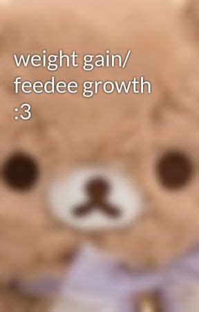 wattpad weight gain|Feeder Stories .